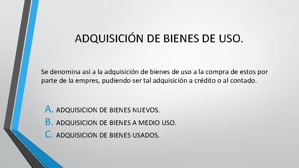 ADQUISICIÓN DE BIENES DE USO. Se denomina así a la adquisición de bienes de
