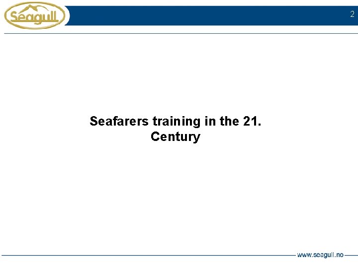 2 Seafarers training in the 21. Century 