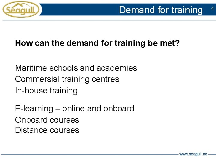 Demand for training How can the demand for training be met? Maritime schools and