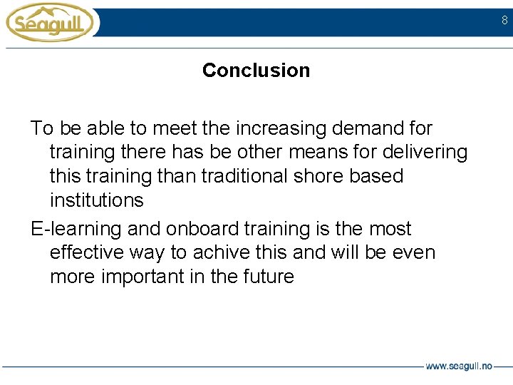 8 Conclusion To be able to meet the increasing demand for training there has