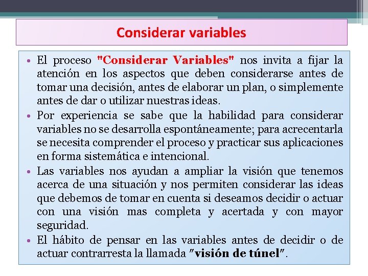 Considerar variables • El proceso "Considerar Variables" nos invita a fijar la atención en