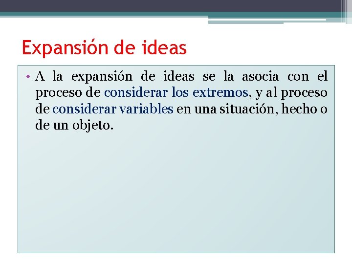 Expansión de ideas • A la expansión de ideas se la asocia con el