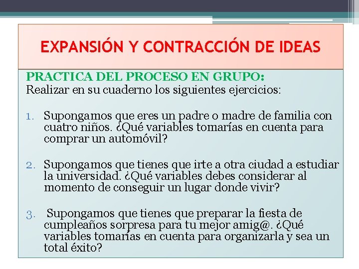 EXPANSIÓN Y CONTRACCIÓN DE IDEAS PRACTICA DEL PROCESO EN GRUPO: Realizar en su cuaderno