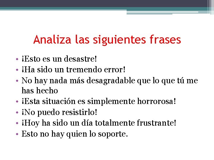 Analiza las siguientes frases • ¡Esto es un desastre! • ¡Ha sido un tremendo