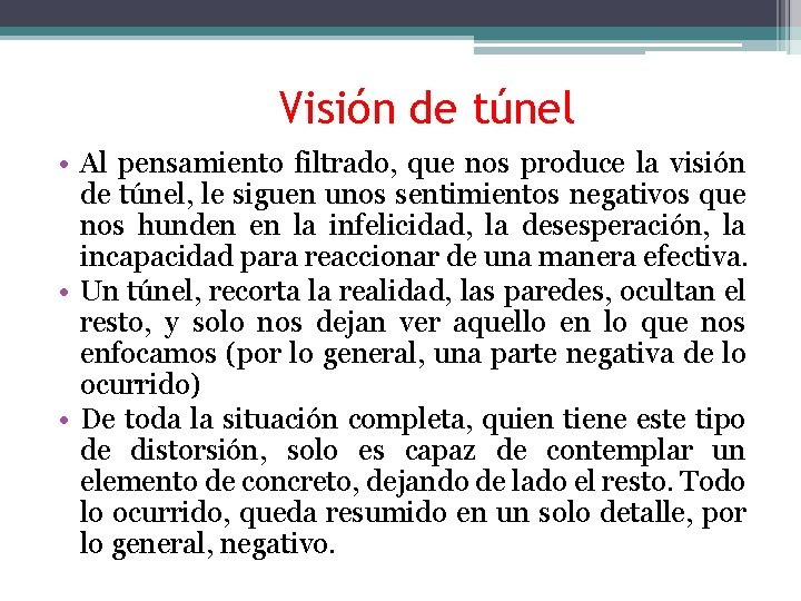 Visión de túnel • Al pensamiento filtrado, que nos produce la visión de túnel,