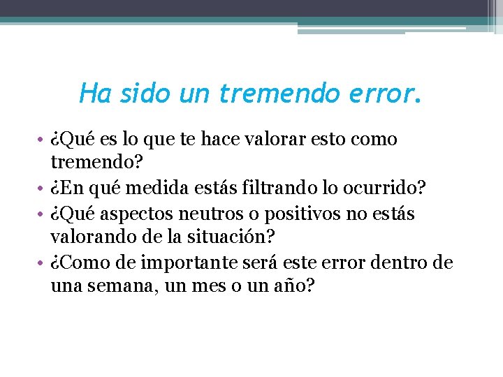 Ha sido un tremendo error. • ¿Qué es lo que te hace valorar esto