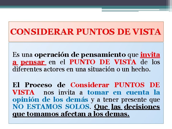 CONSIDERAR PUNTOS DE VISTA Es una operación de pensamiento que invita a pensar en