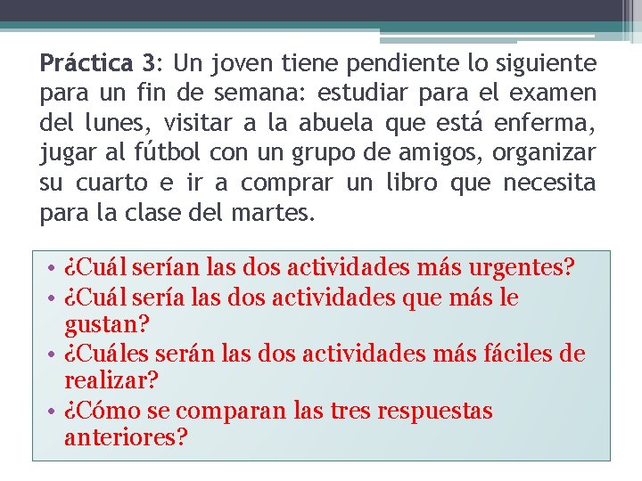 Práctica 3: Un joven tiene pendiente lo siguiente para un fin de semana: estudiar