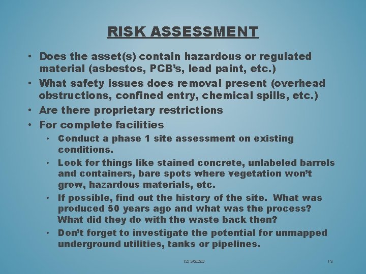 RISK ASSESSMENT • Does the asset(s) contain hazardous or regulated material (asbestos, PCB’s, lead