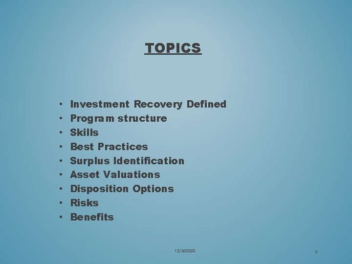 TOPICS • • • Investment Recovery Defined Program structure Skills Best Practices Surplus Identification