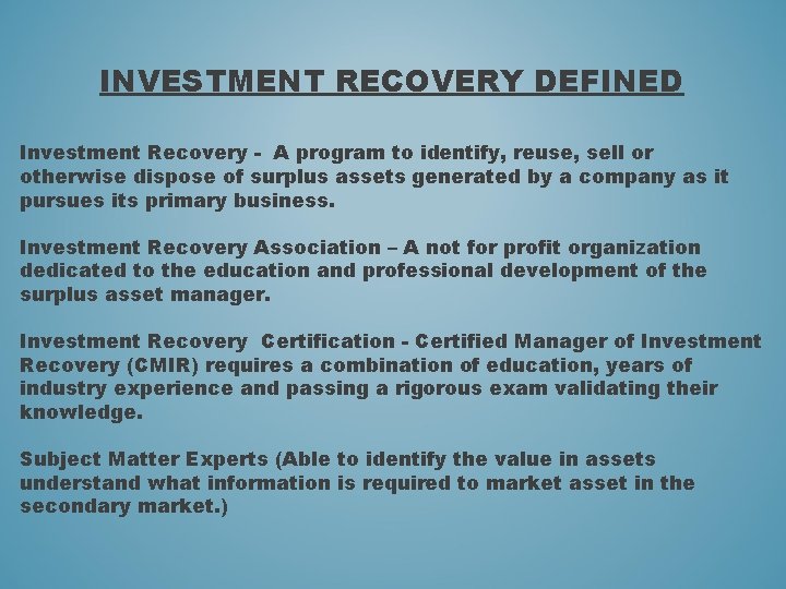 INVESTMENT RECOVERY DEFINED Investment Recovery - A program to identify, reuse, sell or otherwise