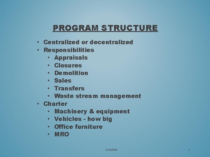 PROGRAM STRUCTURE • Centralized or decentralized • Responsibilities • Appraisals • Closures • Demolition