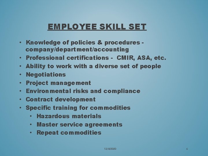 EMPLOYEE SKILL SET • Knowledge of policies & procedures company/department/accounting • Professional certifications -