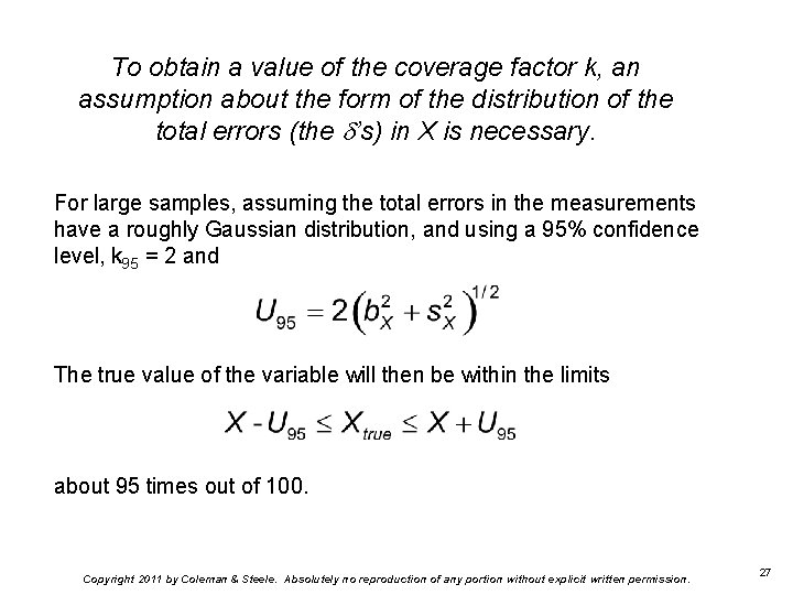 To obtain a value of the coverage factor k, an assumption about the form