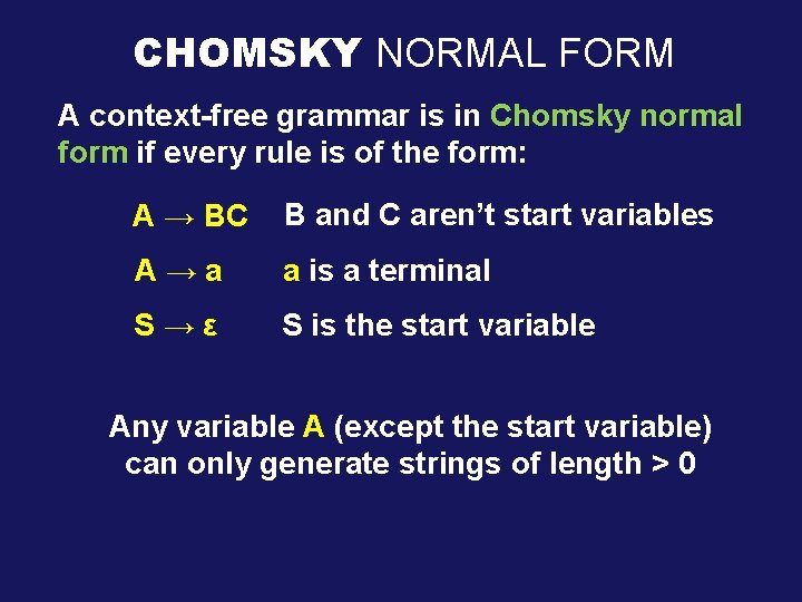CHOMSKY NORMAL FORM A context-free grammar is in Chomsky normal form if every rule