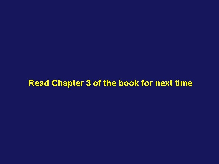 Read Chapter 3 of the book for next time 