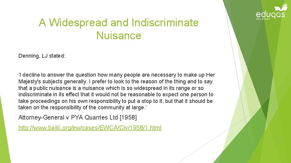 A Widespread and Indiscriminate Nuisance Denning, LJ stated: ‘I decline to answer the question