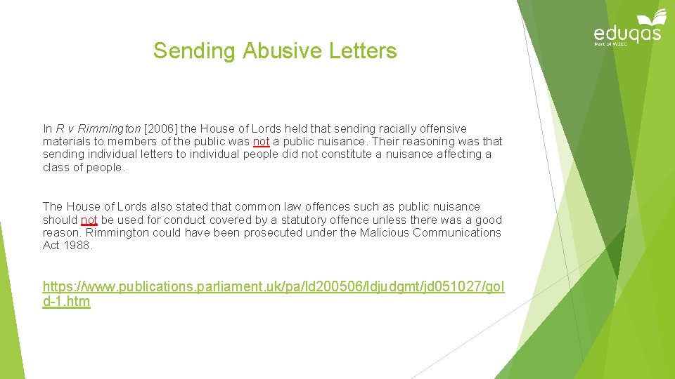 Sending Abusive Letters In R v Rimmington [2006] the House of Lords held that