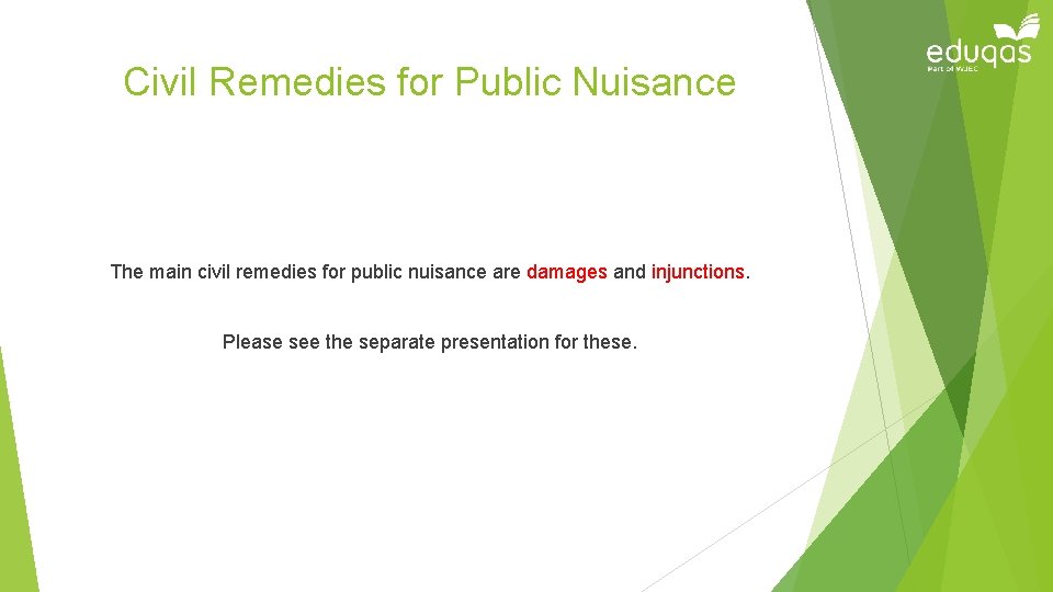 Civil Remedies for Public Nuisance The main civil remedies for public nuisance are damages