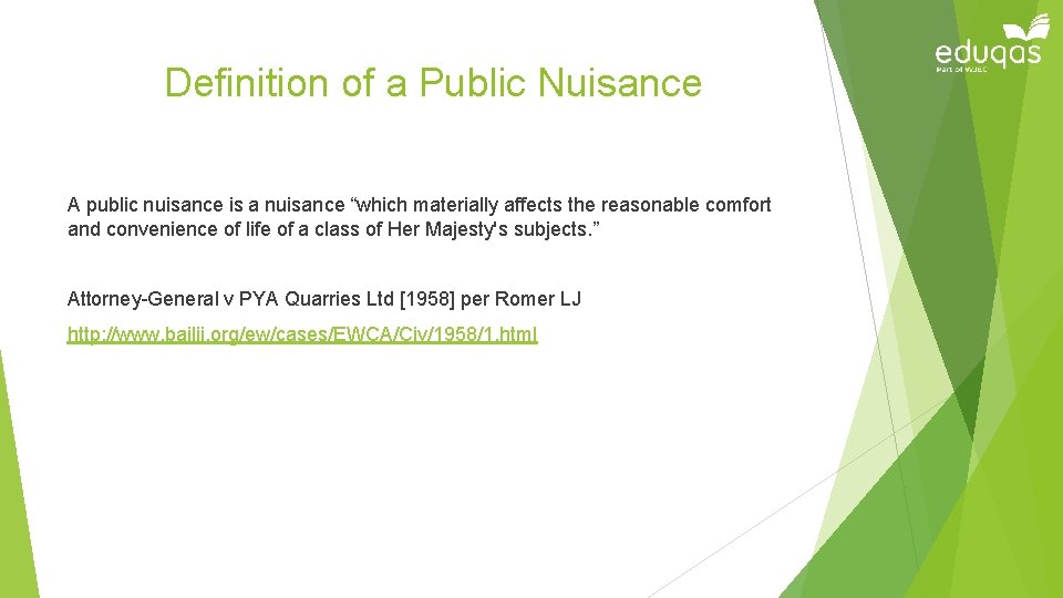 Definition of a Public Nuisance A public nuisance is a nuisance “which materially affects