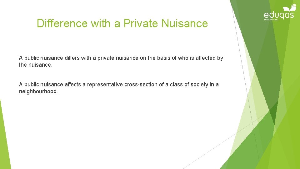 Difference with a Private Nuisance A public nuisance differs with a private nuisance on