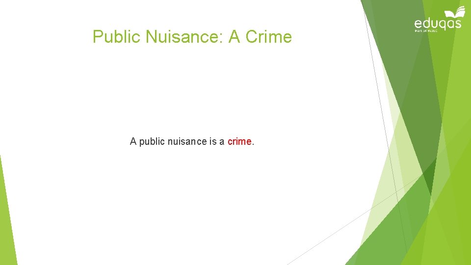 Public Nuisance: A Crime A public nuisance is a crime. 