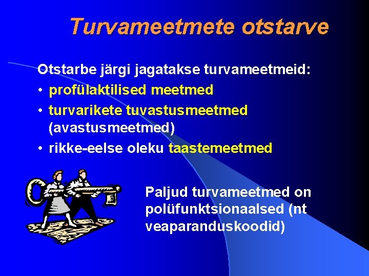 Turvameetmete otstarve Otstarbe järgi jagatakse turvameetmeid: • profülaktilised meetmed • turvarikete tuvastusmeetmed (avastusmeetmed) • Turvameetmete otstarve Otstarbe järgi jagatakse turvameetmeid: • profülaktilised meetmed • turvarikete tuvastusmeetmed (avastusmeetmed) •