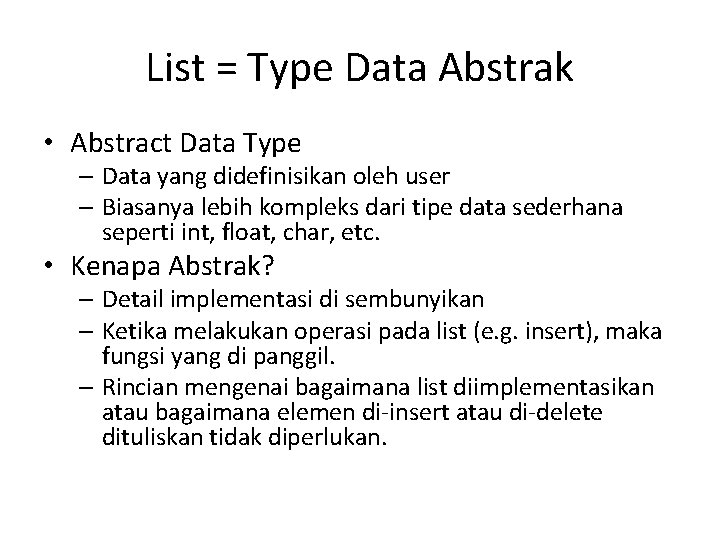 List = Type Data Abstrak • Abstract Data Type – Data yang didefinisikan oleh
