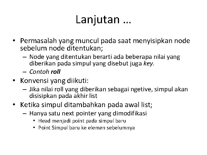 Lanjutan … • Permasalah yang muncul pada saat menyisipkan node sebelum node ditentukan; –