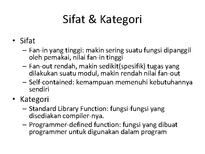 Sifat & Kategori • Sifat – Fan-in yang tinggi: makin sering suatu fungsi dipanggil