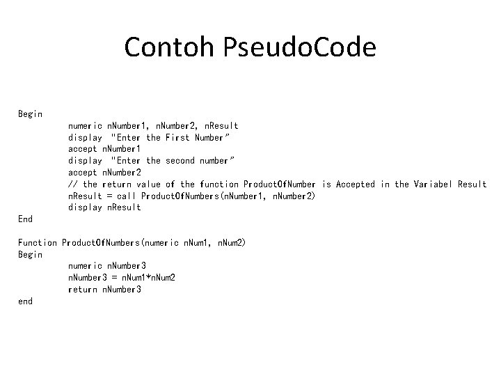 Contoh Pseudo. Code Begin numeric n. Number 1, n. Number 2, n. Result display Contoh Pseudo. Code Begin numeric n. Number 1, n. Number 2, n. Result display