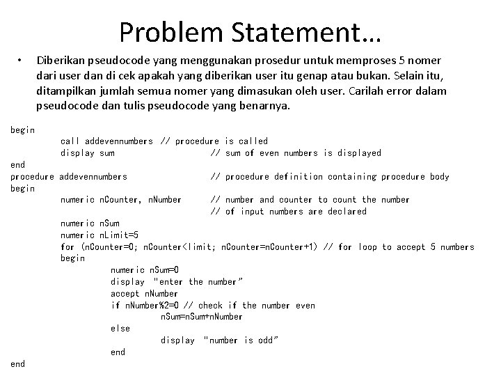 Problem Statement… • Diberikan pseudocode yang menggunakan prosedur untuk memproses 5 nomer dari user