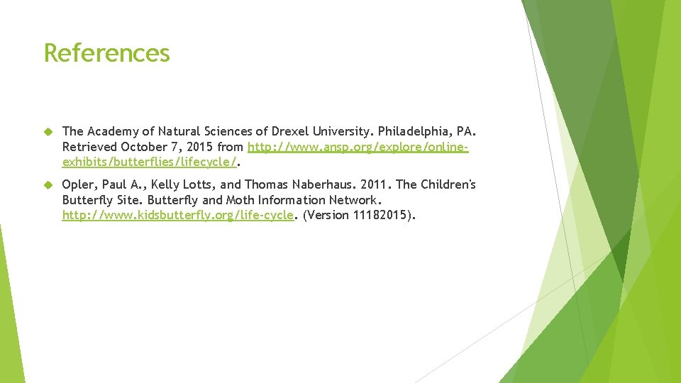 References The Academy of Natural Sciences of Drexel University. Philadelphia, PA. Retrieved October 7,
