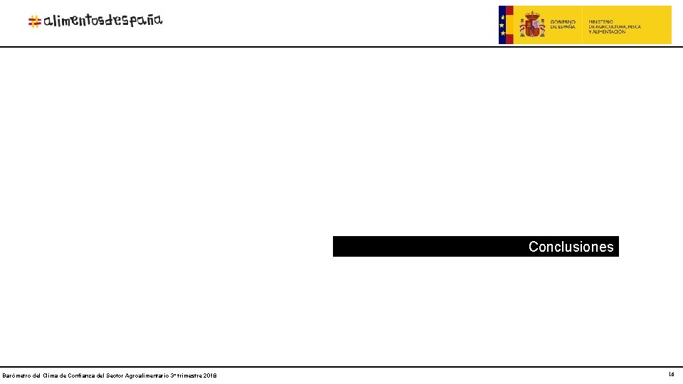Conclusiones Barómetro del Clima de Confianza del Sector Agroalimentario 3º trimestre 2018 16 16