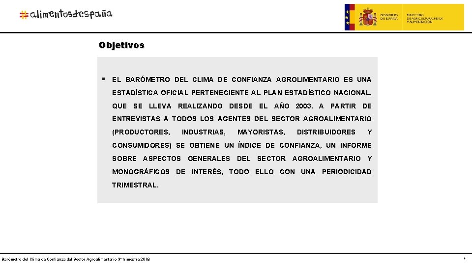 Objetivos § EL BARÓMETRO DEL CLIMA DE CONFIANZA AGROLIMENTARIO ES UNA ESTADÍSTICA OFICIAL PERTENECIENTE