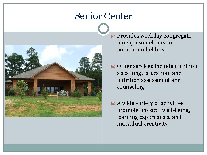 Senior Center Provides weekday congregate lunch, also delivers to homebound elders Other services include