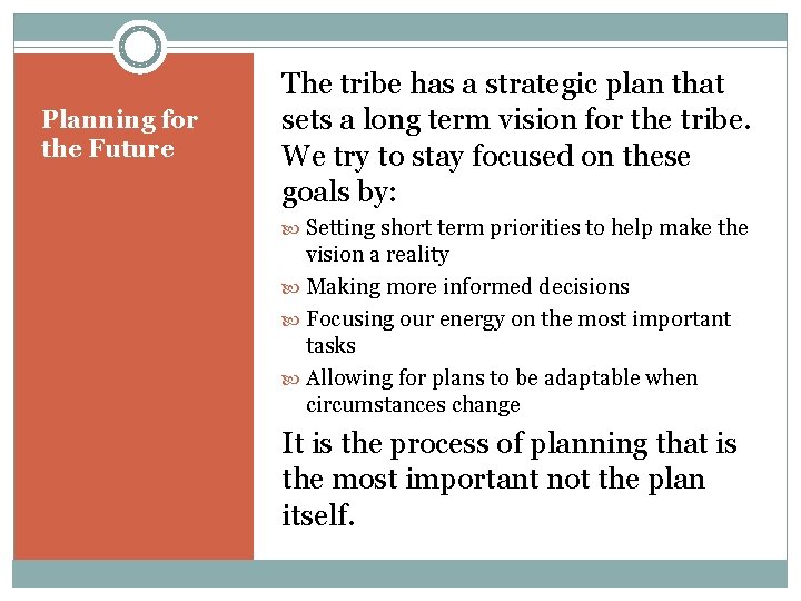 Planning for the Future The tribe has a strategic plan that sets a long