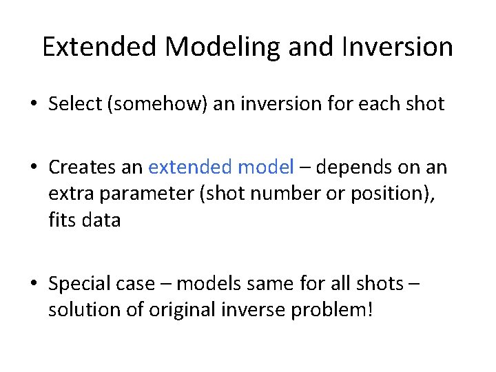 Extended Modeling and Inversion • Select (somehow) an inversion for each shot • Creates