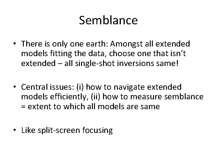 Semblance • There is only one earth: Amongst all extended models fitting the data,