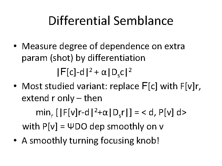 Differential Semblance • Measure degree of dependence on extra param (shot) by differentiation |F[c]-d|2