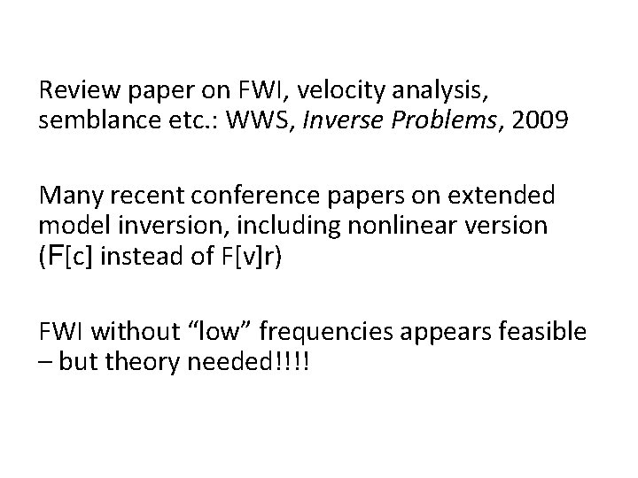 Review paper on FWI, velocity analysis, semblance etc. : WWS, Inverse Problems, 2009 Many