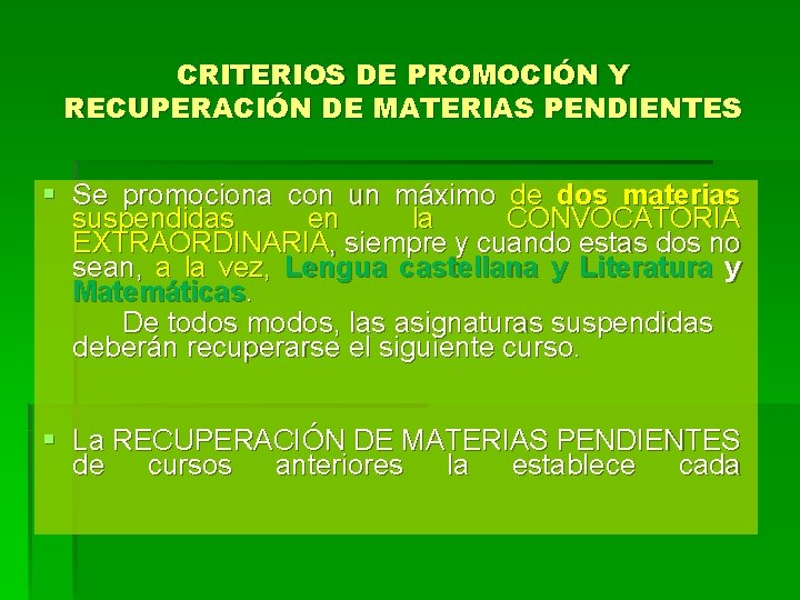 CRITERIOS DE PROMOCIÓN Y RECUPERACIÓN DE MATERIAS PENDIENTES § Se promociona con un máximo