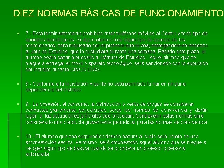 DIEZ NORMAS BÁSICAS DE FUNCIONAMIENTO § 7. - Está terminantemente prohibido traer teléfonos móviles