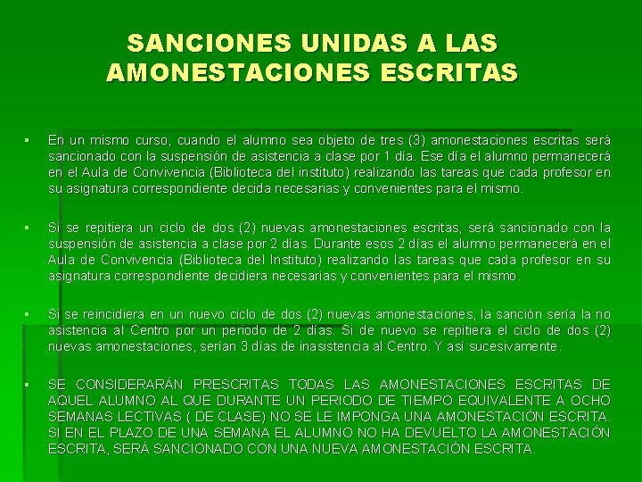 SANCIONES UNIDAS A LAS AMONESTACIONES ESCRITAS § En un mismo curso, cuando el alumno