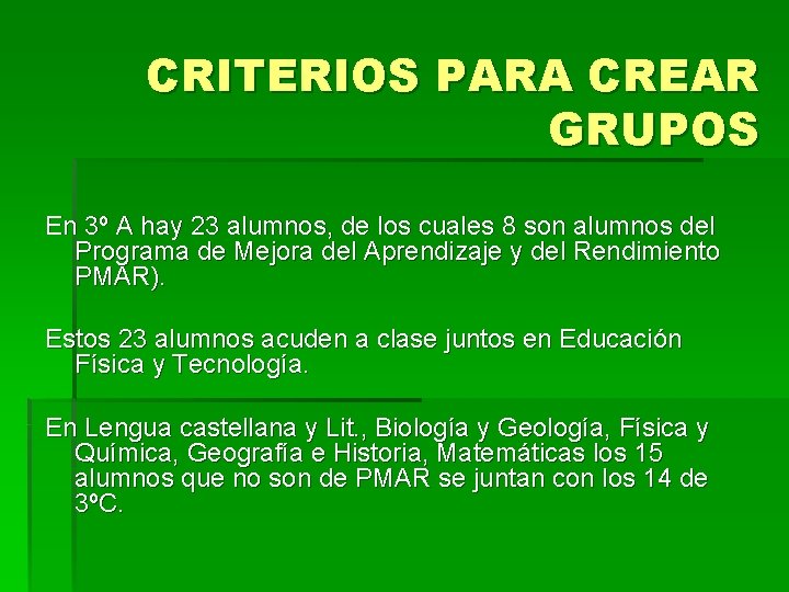 CRITERIOS PARA CREAR GRUPOS En 3º A hay 23 alumnos, de los cuales 8