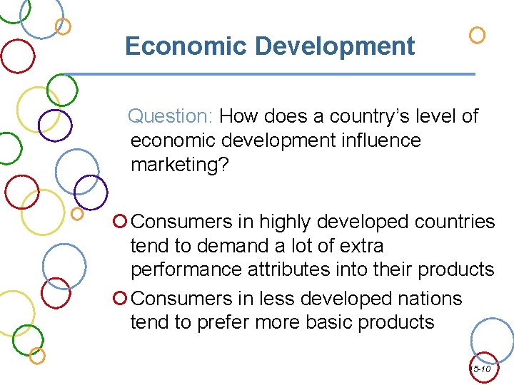 Economic Development Question: How does a country’s level of economic development influence marketing? Consumers