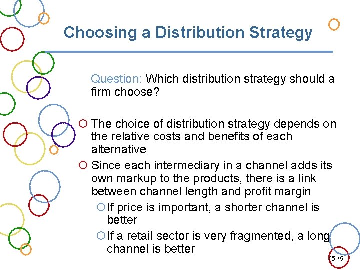 Choosing a Distribution Strategy Question: Which distribution strategy should a firm choose? The choice