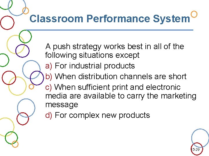 Classroom Performance System A push strategy works best in all of the following situations