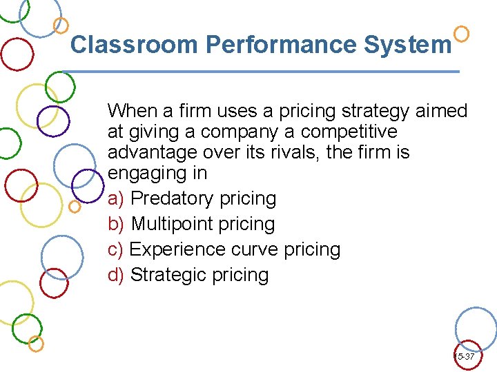 Classroom Performance System When a firm uses a pricing strategy aimed at giving a