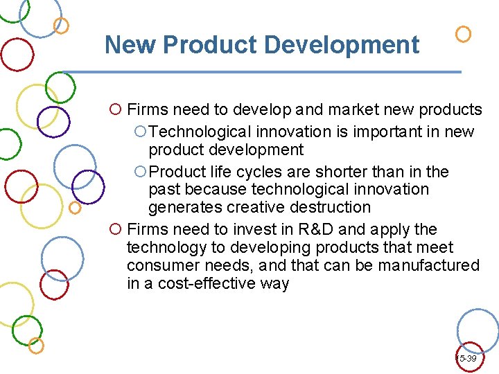 New Product Development Firms need to develop and market new products Technological innovation is